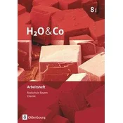 H2O & Co 8. Schuljahr - Wahlpflichtfächergruppe I - Arbeitsheft mit Lösungen. Neubearbeitung