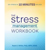 The Stress Management Workbook: De-Stress in 10 Minutes or Less