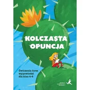 Kolczasta opuncja. Cwiczenia form wypowiedzi dla klas 4-6