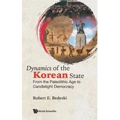 Dynamics Of The Korean State: From The Paleolithic Age To Candlelight Democracy