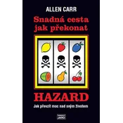 Snadná cesta jak prekonat hazard - Jak prevzít moc nad svým životem