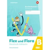 Flex und Flora - Deutsch inklusiv. Buchstabenheft 7 inklusiv (B) GS
