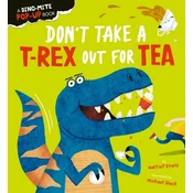 Dont Take a T-Rex Out For Tea
