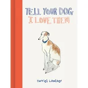 Tell Your Dog I Love Them