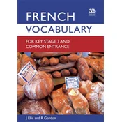 French Vocabulary for Key Stage 3 and Common Entrance (2nd Edition)