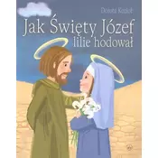 Jak Święty Józef lilie hodował