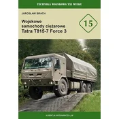 Wojskowe samochody ciezarowe Tatra T815-7 Force 3. Technika wojskowa XXI wieku