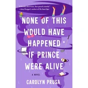 None of This Would Have Happened If Prince Were Alive