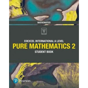 Pearson Edexcel International A Level Mathematics Pure 2 Mathematics Student Book