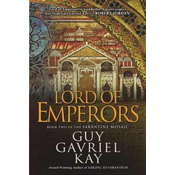 Lord of Emperors: Book Two of the Sarantine Mosaic