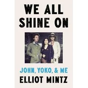 We All Shine On: John, Yoko, and Me
