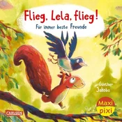 Maxi Pixi 392: VE 5 Flieg, Lela, flieg! Für immer beste Freunde (5 Exemplare)