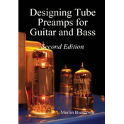 Designing Valve Preamps for Guitar and Bass, Second Edition