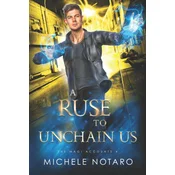 A Ruse To Unchain Us