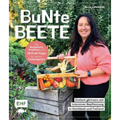 Bunte Beete - Einfach gärtnern mit intensiver Bepflanzung in Hochbeet und Freiland