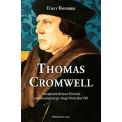 Thomas Cromwell. Nieopowiedziana historia najwierniejszego sługi Henryka VIII wyd. 2024