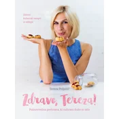 Zdravo, Tereza!: Polnovredna prehrana, ki nahrani dušo in telo - Tereza Poljanič