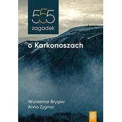 Karkonosze. 555 Uganke o Karkonoških gorah. Waldemar Brygier in Anna Zygma.