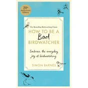 How to Be a Bad Birdwatcher Anniversary Edition