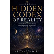 The Hidden Codex of Reality