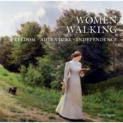 Women Walking: Freedom, Adventure, Independence