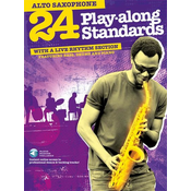 24 PLAY ALONG STANDARDS ALTO SAXOPHONE WITH A LIVE RHYTHM SECTION + AUDIO ACCESS