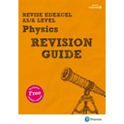 Revise Edexcel AS/A Level Physics Revision Guide