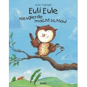 Euli Eule - Neugierde macht schlau!