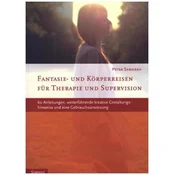 Fantasie- und Körperreisen für Therapie und Supervision