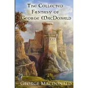 The Collected Fantasy of George MacDonald