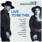The Boneshakers - Live To Be This (LP)