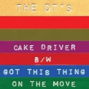 The DTs - Cake Driver/Got This Thing On The Move (LP)