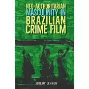 Neo-Authoritarian Masculinity in Brazilian Crime Film