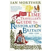 Time Travellers Guide to Restoration Britain