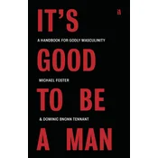 Its Good to Be a Man