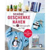 Schöne Geschenke nähen. Über 30 Lieblingsprojekte aus Stoff