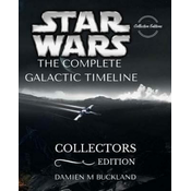Star Wars The Complete Galactic Timeline: Collectors Edition