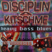 Disciplin A Kitschme ?– Heavy Bass Blues,