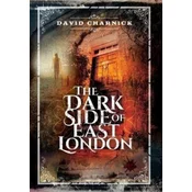 The Dark Side of East London