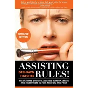 Assisting Rules! The Ultimate Guide to Assisting Makeup Artists and Hairstylists in Film, Fashion, and Print