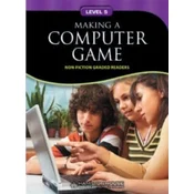 Non - Fiction Readers MAKING A COMPUTER GAME Level B1+