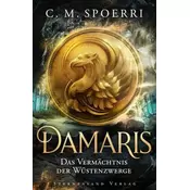 Damaris (Band 3): Das Vermächtnis der Wüstenzwerge