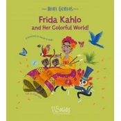 Frida Kahlo and her Colorful World!