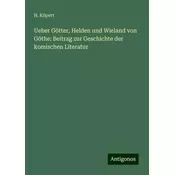 Ueber Götter, Helden und Wieland von Göthe: Beitrag zur Geschichte der komischen Literatur