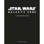 Star Wars - Galaxys Edge: The Official Black Spire Outpost Cookbook