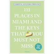 111 Places in Miami and the Keys That You Must Not Miss