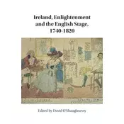 Ireland, Enlightenment and the English Stage, 1740-1820
