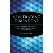 New Trading Dimensions - How to Profit from Chaos in Stocks, Bonds and Commodities
