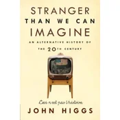 Stranger Than We Can Imagine: Making Sense of the Twentieth Century