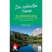 ROTHER Wanderbuch Slowenien - Die schönsten Touren zwischen Julischen Alpen und Adriaküste. 53 Touren